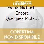 Frank Michael - Encore Quelques Mots D'Amour (Cd+Dv (2 Cd) cd musicale di Michael, Frank