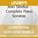 Jean Sibelius - Complete Piano Sonatas cd musicale di Sibelius / Halle Orchestra / Barbirolli