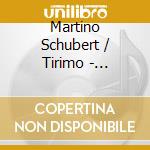 Martino Schubert / Tirimo - Complete Piano Sonatas cd musicale di Martino Schubert / Tirimo