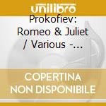 Prokofiev: Romeo & Juliet / Various - Prokofiev: Romeo & Juliet / Various cd