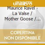 Maurice Ravel - La Valse / Mother Goose / Daphnis Et Chloe Suite cd musicale di Ravel / Nezet