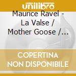 Maurice Ravel - La Valse / Mother Goose / Daphnis Et Chloe Suite cd