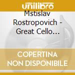 Mstislav Rostropovich - Great Cello Concertos cd musicale di Mstislav Rostropovich