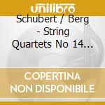 Schubert / Berg - String Quartets No 14 D Minor Death & Maiden cd