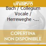 Bach / Collegium Vocale / Herreweghe - Mass In B Minor cd