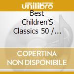 Best Children'S Classics 50 / Various - Best Children'S Classics 50 / Various cd