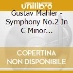 Gustav Mahler - Symphony No.2 In C Minor Resurrection cd