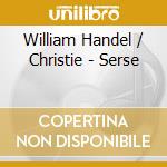 William Handel / Christie - Serse cd musicale di William Handel / Christie