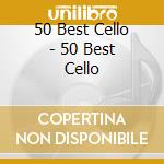 50 Best Cello - 50 Best Cello cd