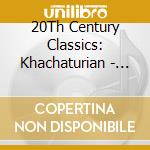20Th Century Classics: Khachaturian - Piano Concer - 20Th Century Classics: Khachaturian - Piano Concer