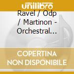 Ravel / Odp / Martinon - Orchestral Works cd musicale di Ravel / Odp / Martinon