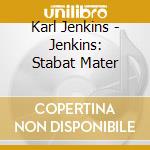 Karl Jenkins - Jenkins: Stabat Mater cd