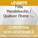 Felix Mendelssohn / Quatuor Ebene - Felix & Fanny cd