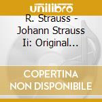 R. Strauss - Johann Strauss Ii: Original Operetta Highlights cd musicale di R. Strauss