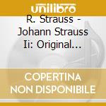 R. Strauss - Johann Strauss Ii: Original Operetta Highlights cd