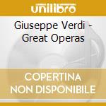 Giuseppe Verdi - Great Operas cd musicale di Verdi: Great Operas / Various