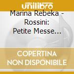 Marina Rebeka - Rossini: Petite Messe Solennelle (2 Cd) cd