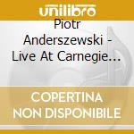 Piotr Anderszewski - Live At Carnegie Hall cd musicale di Piotr Anderszewski