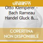 Otto Klemperer - Bach Rameau Handel Gluck & Haydn cd