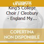 King'S College Choir / Cleobury - England My England cd musicale di King'S College Choir / Cleobury