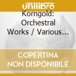 Korngold: Orchestral Works / Various - Korngold: Orchestral Works / Various cd
