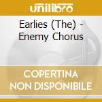 Earlies (The) - Enemy Chorus cd