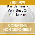 Karl Jenkins - Very Best Of Karl Jenkins cd musicale di Karl Jenkins