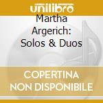 Martha Argerich: Solos & Duos cd musicale di Martha Argerich