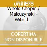 Witold Chopin / Malcuzynski - Witold Malcuzynski