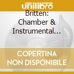 Britten: Chamber & Instrumental Works / Var - Britten: Chamber & Instrumental Works / Var cd musicale di Britten: Chamber & Instrumental Works / Var