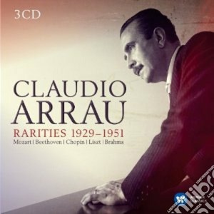Claudio Arrau: Rarities 1929-1951 - Mozart, Beethoven, Chopin, Liszt, Brahms (3 Cd) cd musicale di Mozart - beethoven -