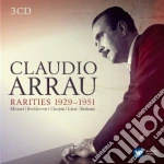 Claudio Arrau: Rarities 1929-1951 - Mozart, Beethoven, Chopin, Liszt, Brahms (3 Cd)