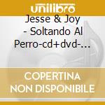 Jesse & Joy - Soltando Al Perro-cd+dvd- (2 Cd) cd musicale di Jesse & Joy