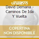 David Demaria - Caminos De Ida Y Vuelta cd