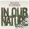 (LP Vinile) Blue Rodeo - In Our Nature (Lp+Cd) cd