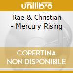 Rae & Christian - Mercury Rising cd musicale di Rae & Christian