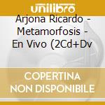 Arjona Ricardo - Metamorfosis - En Vivo (2Cd+Dv cd