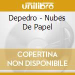 Depedro - Nubes De Papel cd musicale di Depedro