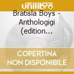 Bratisla Boys - Anthologigi (edition Platinum) cd