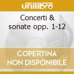 Concerti & sonate opp. 1-12