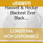 Haswell & Hecker - Blackest Ever Black (Eletrocoustic Upic Recordings) cd