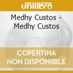 Medhy Custos - Medhy Custos