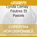 Lynda Lemay - Feutres Et Pastels cd