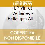 (LP Vinile) Verlaines - Hallelujah All The Way.. vinile