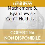 Macklemore & Ryan Lewis - Can'T Hold Us (2Track) (Cd Singolo) cd musicale di Macklemore & Ryan Lewis