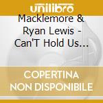 Macklemore & Ryan Lewis - Can'T Hold Us (2Track) (Cd Singolo) cd