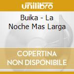 Buika - La Noche Mas Larga cd musicale di Buika