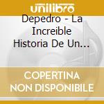 Depedro - La Increible Historia De Un Ho cd