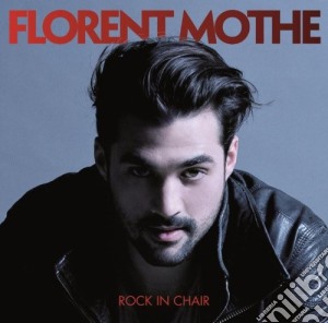 Florent Mothe - Rock In Chair (Cd+Dvd) cd musicale di Florent Mothe