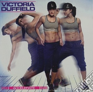 Victoria Duffield - Accelerate cd musicale di Duffield Victoria